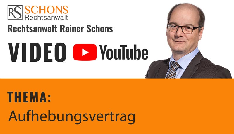 Aufhebungsvertrag Rechtsanwalt Schons Video